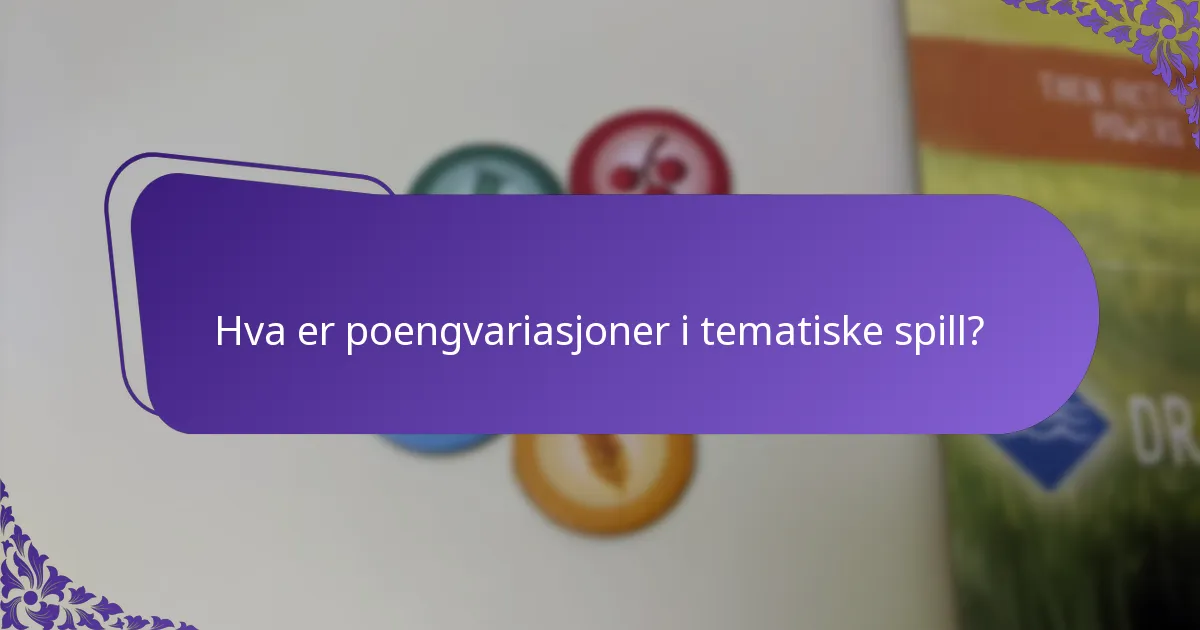 Hvordan forbedrer poengvariasjoner spillopplevelsen i tematiske spill?