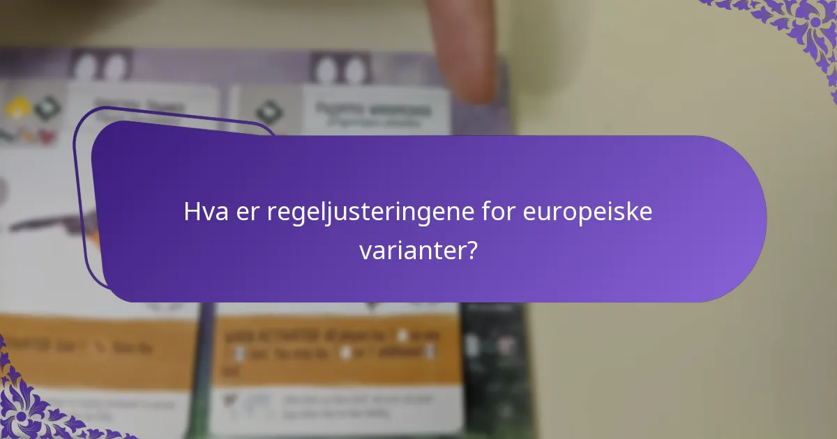 Hva er regeljusteringene for europeiske varianter?